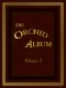 [Gutenberg 59411] • The Orchid Album, Volume 3 / Comprising Coloured Figures and Descriptions of New, Rare, and Beautiful Orchidaceous Plants